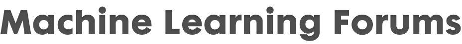 Machine Learning Forums | AI Research, Deep Learning, and Neural Networks Discussions